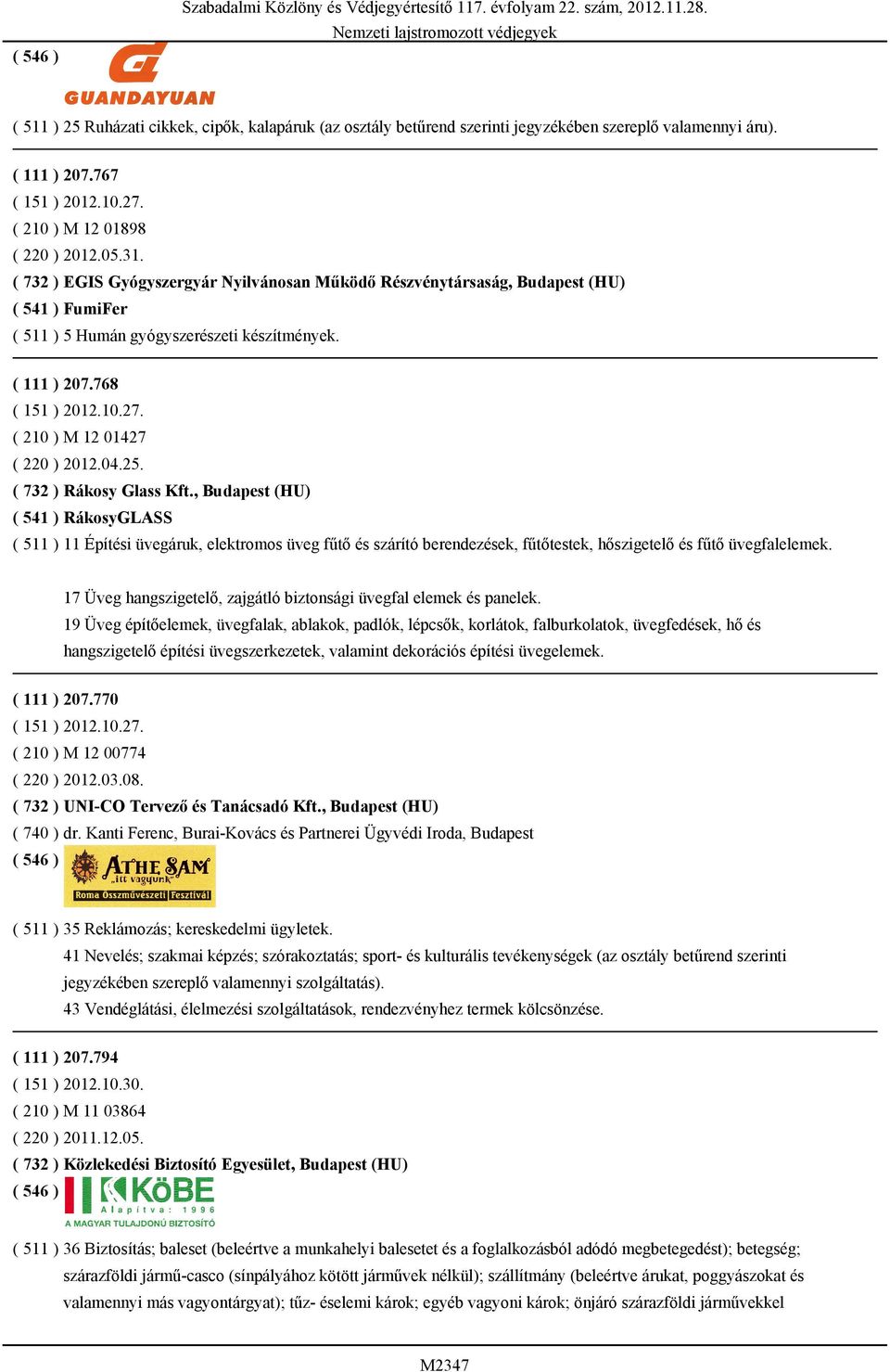 ( 210 ) M 12 01427 ( 220 ) 2012.04.25. ( 732 ) Rákosy Glass Kft.