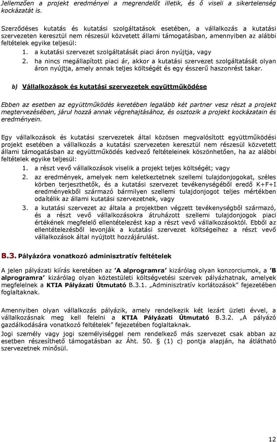 a kutatási szervezet szolgáltatását piaci áron nyújtja, vagy 2.