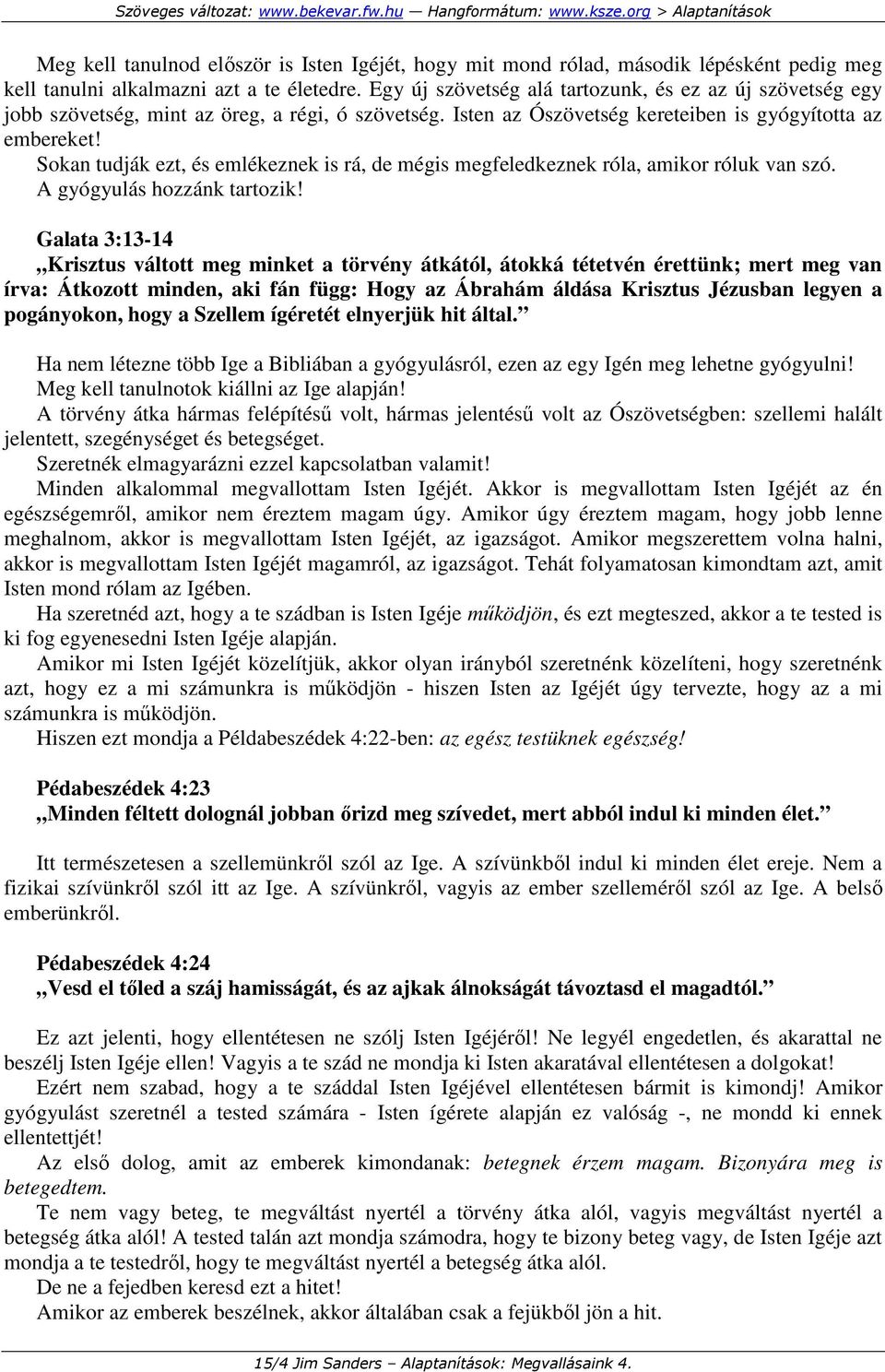 Sokan tudják ezt, és emlékeznek is rá, de mégis megfeledkeznek róla, amikor róluk van szó. A gyógyulás hozzánk tartozik!