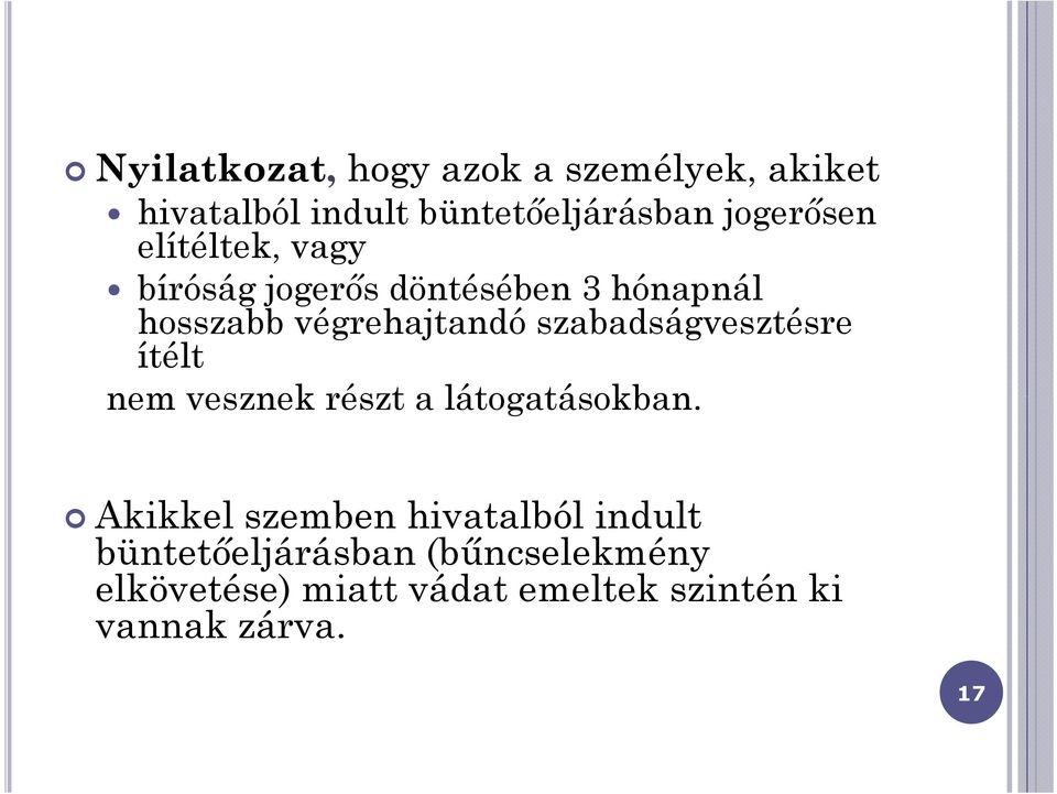 szabadságvesztésre ítélt nem vesznek részt a látogatásokban.