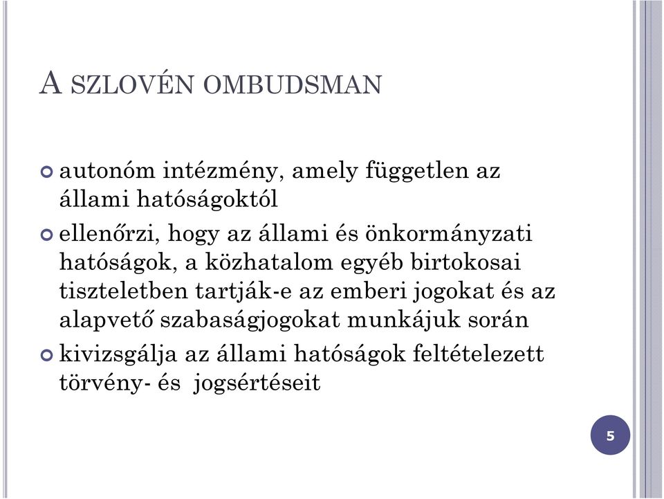 birtokosai tiszteletben tartják-e az emberi jogokat és az alapvető