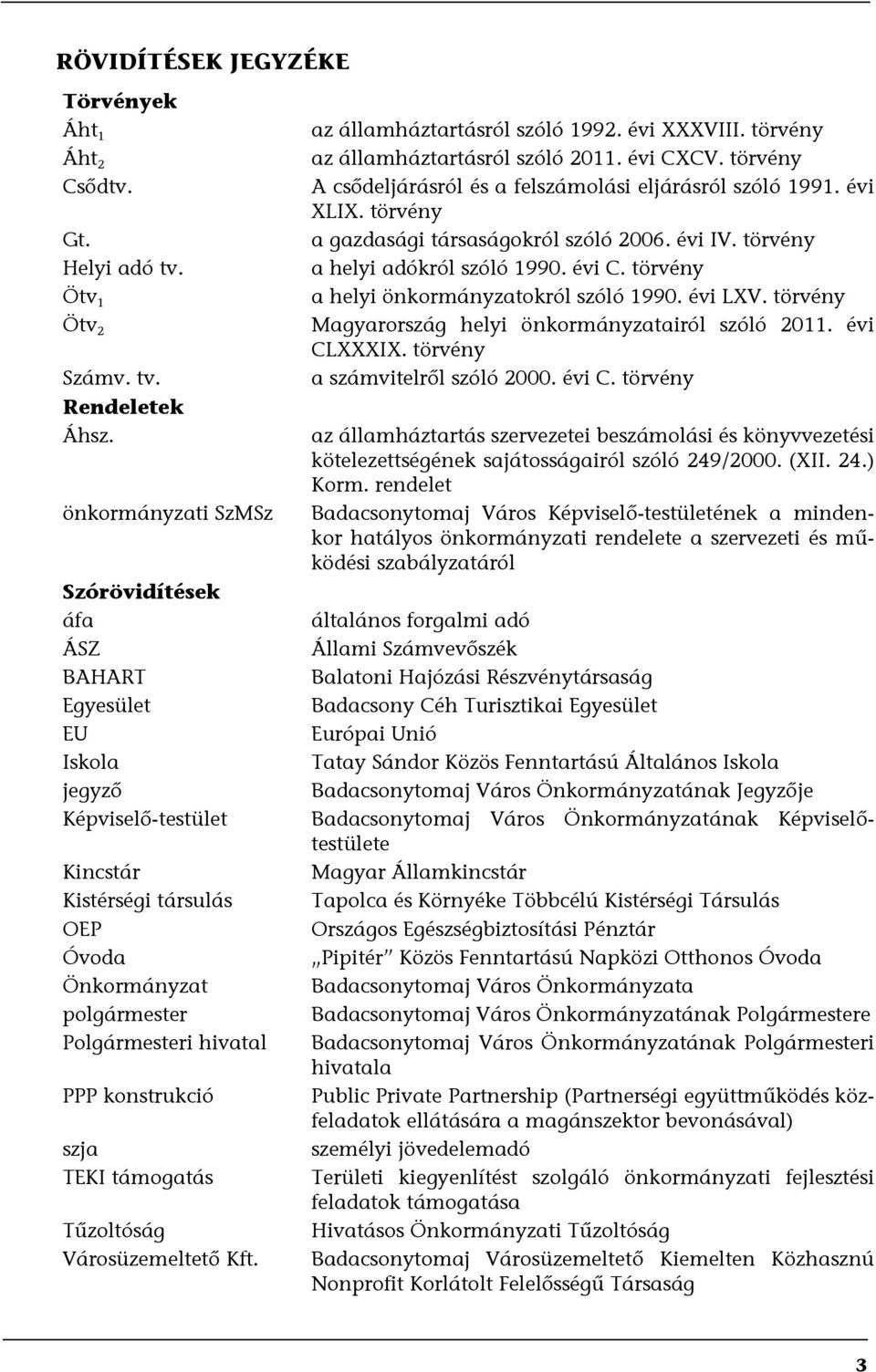 szja TEKI támogatás Tűzoltóság Városüzemeltető Kft. az államháztartásról szóló 1992. évi XXXVIII. törvény az államháztartásról szóló 2011. évi CXCV.