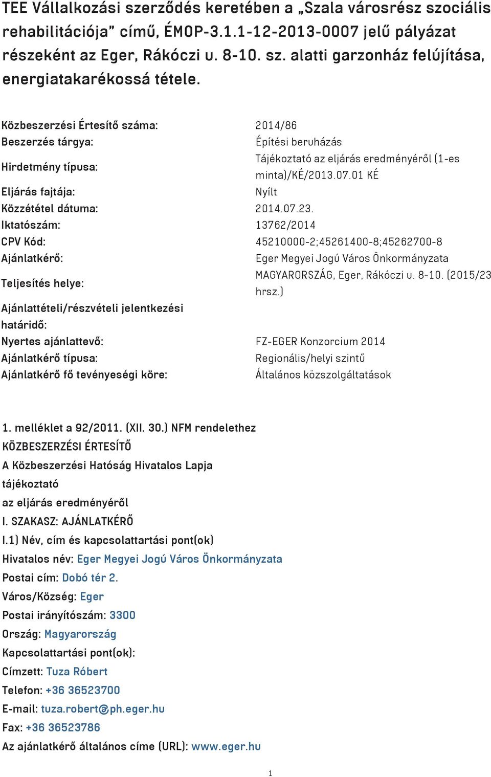 01 K Elj r s fajt ja: Ny lt KŠzz t tel d tuma: 2014.07.23.