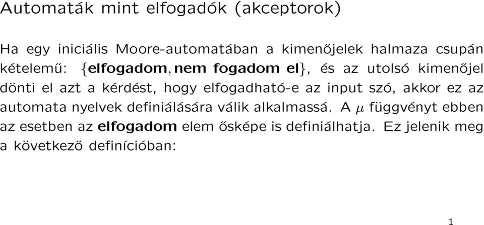 elfogadható-e az input szó, akkor ez az automata nyelvek definiálására válik alkalmassá.