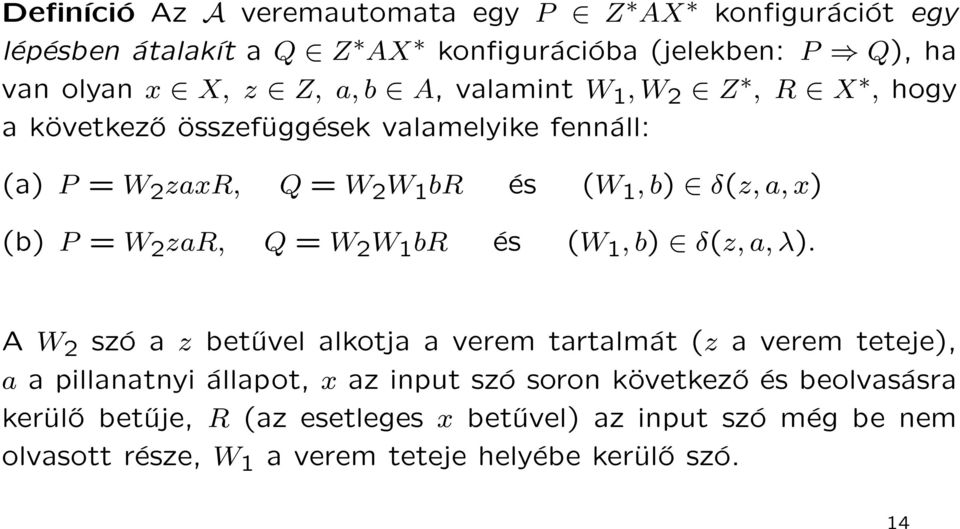 zar, Q = W 2 W 1 br és (W 1, b) δ(z, a, λ).