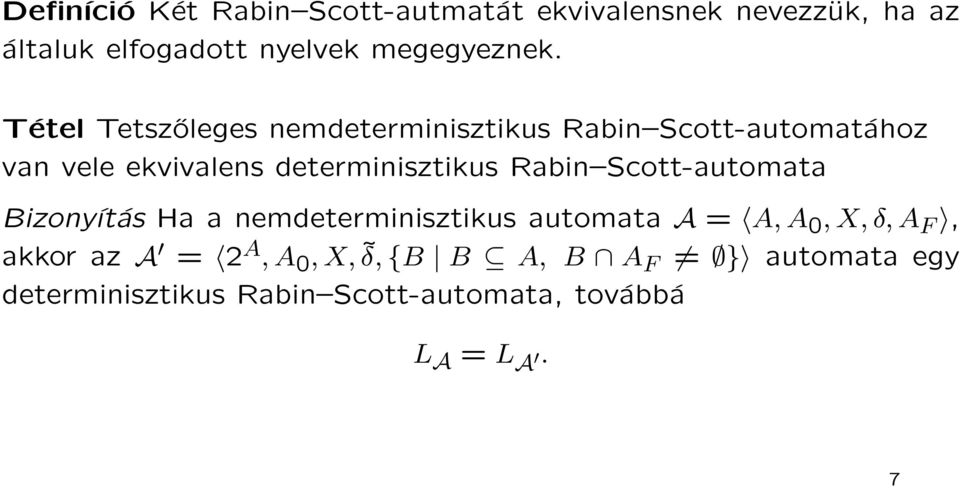 Tétel Tetszőleges nemdeterminisztikus Rabin Scott-automatához van vele ekvivalens determinisztikus