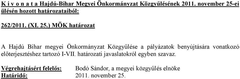 pályázatok benyújtására vonatkozó elıterjesztéshez tartozó I-VII.