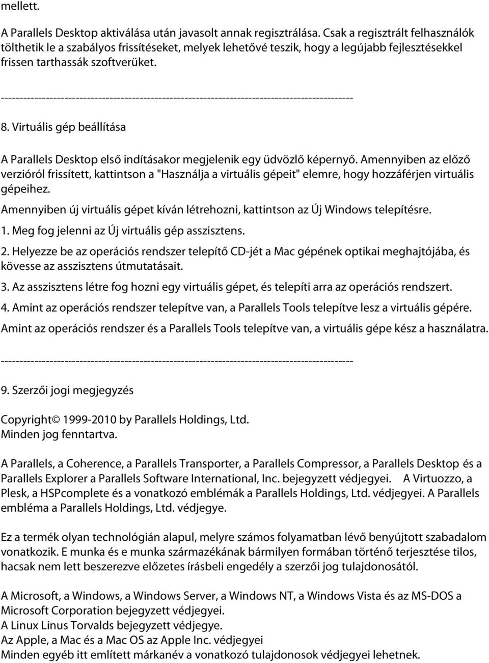 Virtuális gép beállítása A Parallels Desktop első indításakor megjelenik egy üdvözlő képernyő.