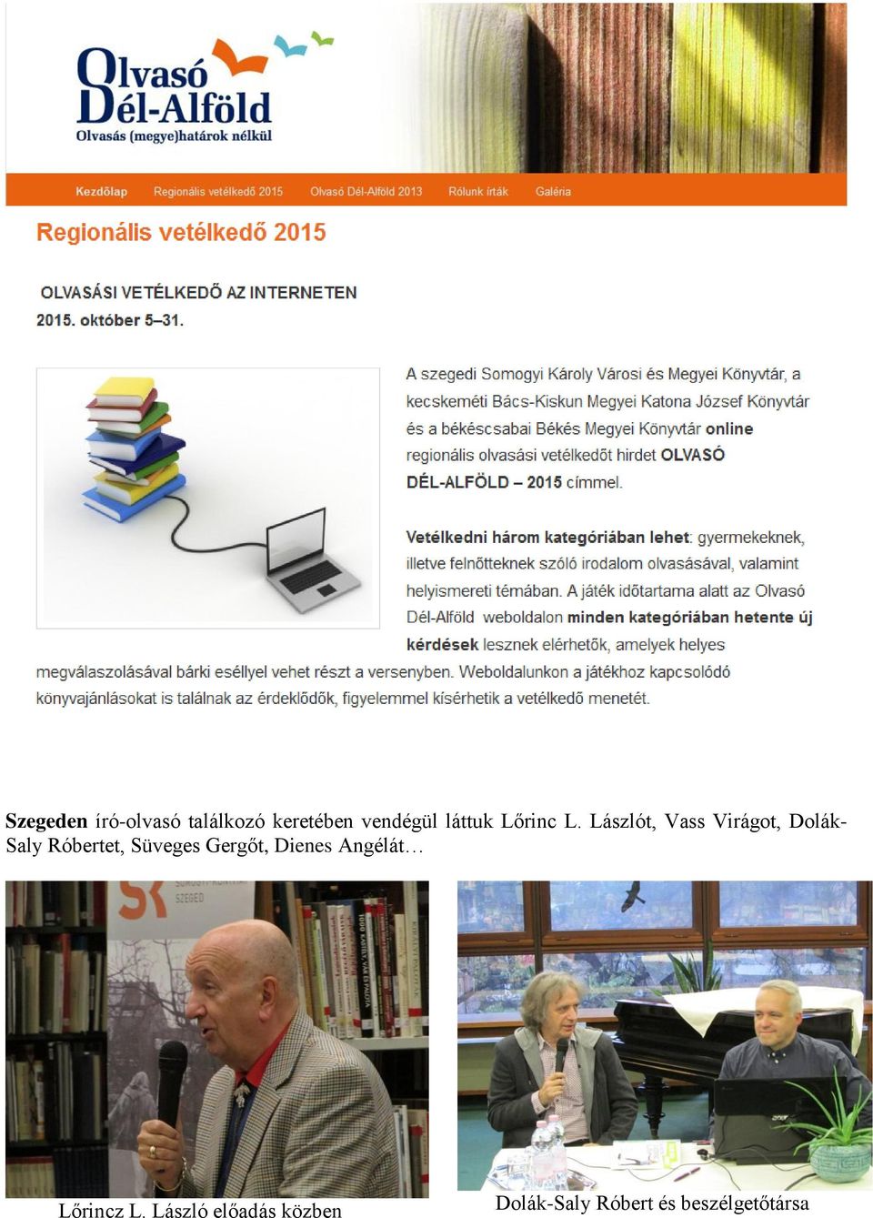 Lászlót, Vass Virágot, Dolák- Saly Róbertet,