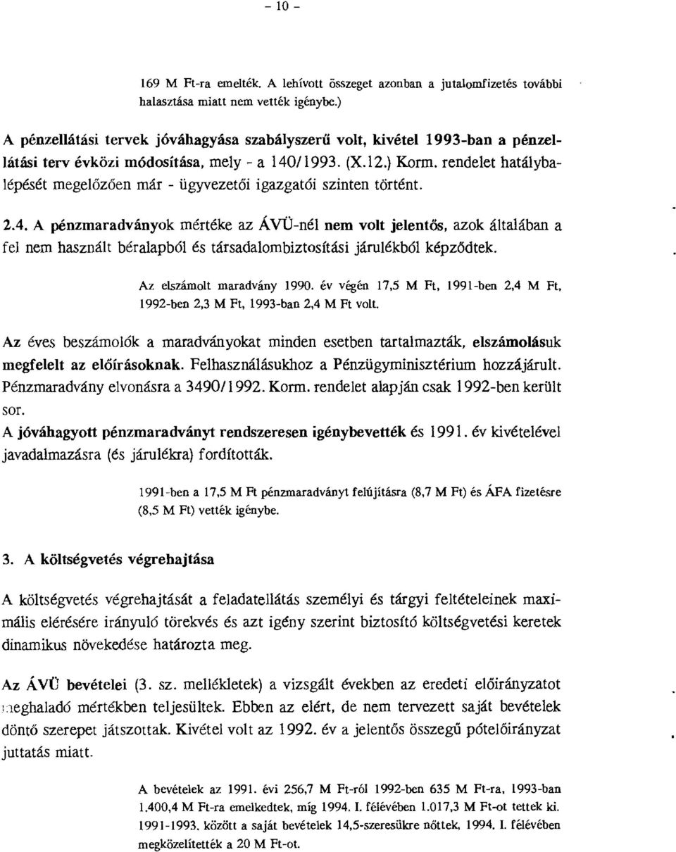 rendeet hatáybaépését megeőzően már - ügyvezetői igazgatói szinten történt. 2.4.