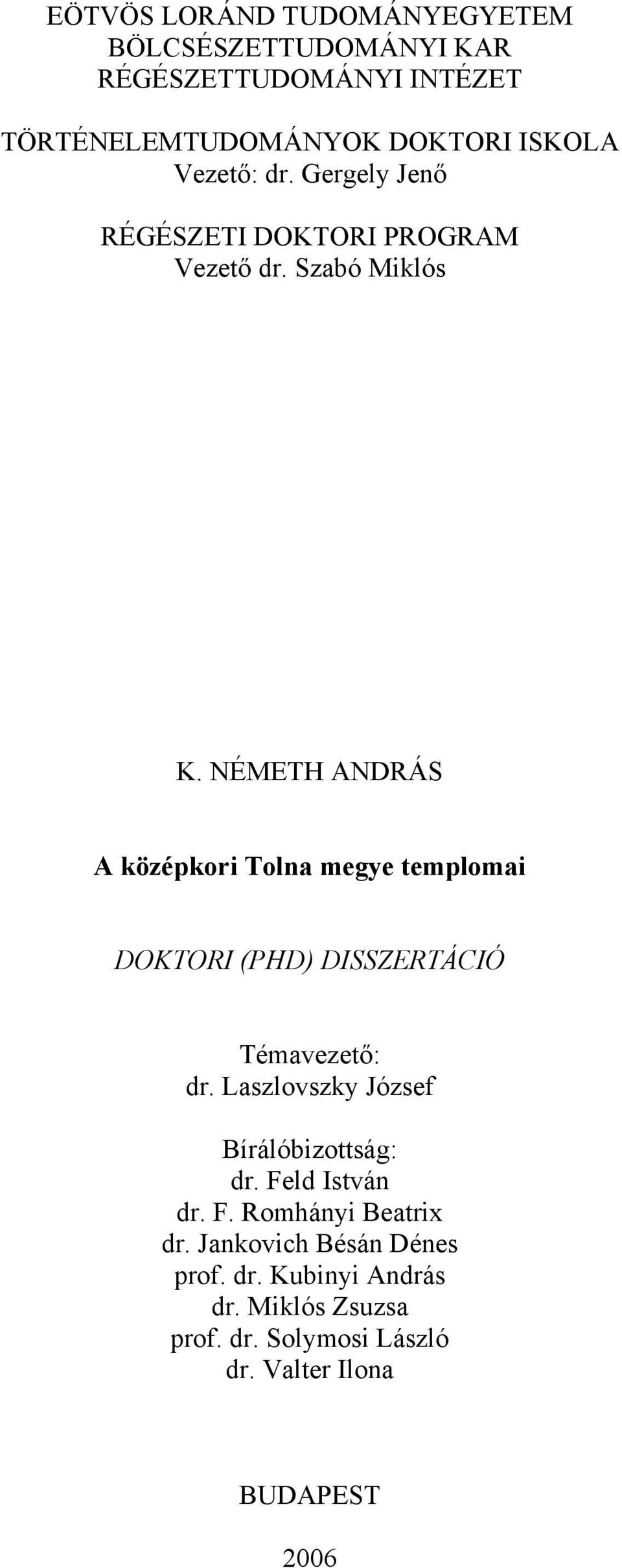 NÉMETH ANDRÁS A középkori Tolna megye templomai DOKTORI (PHD) DISSZERTÁCIÓ Témavezető: dr.