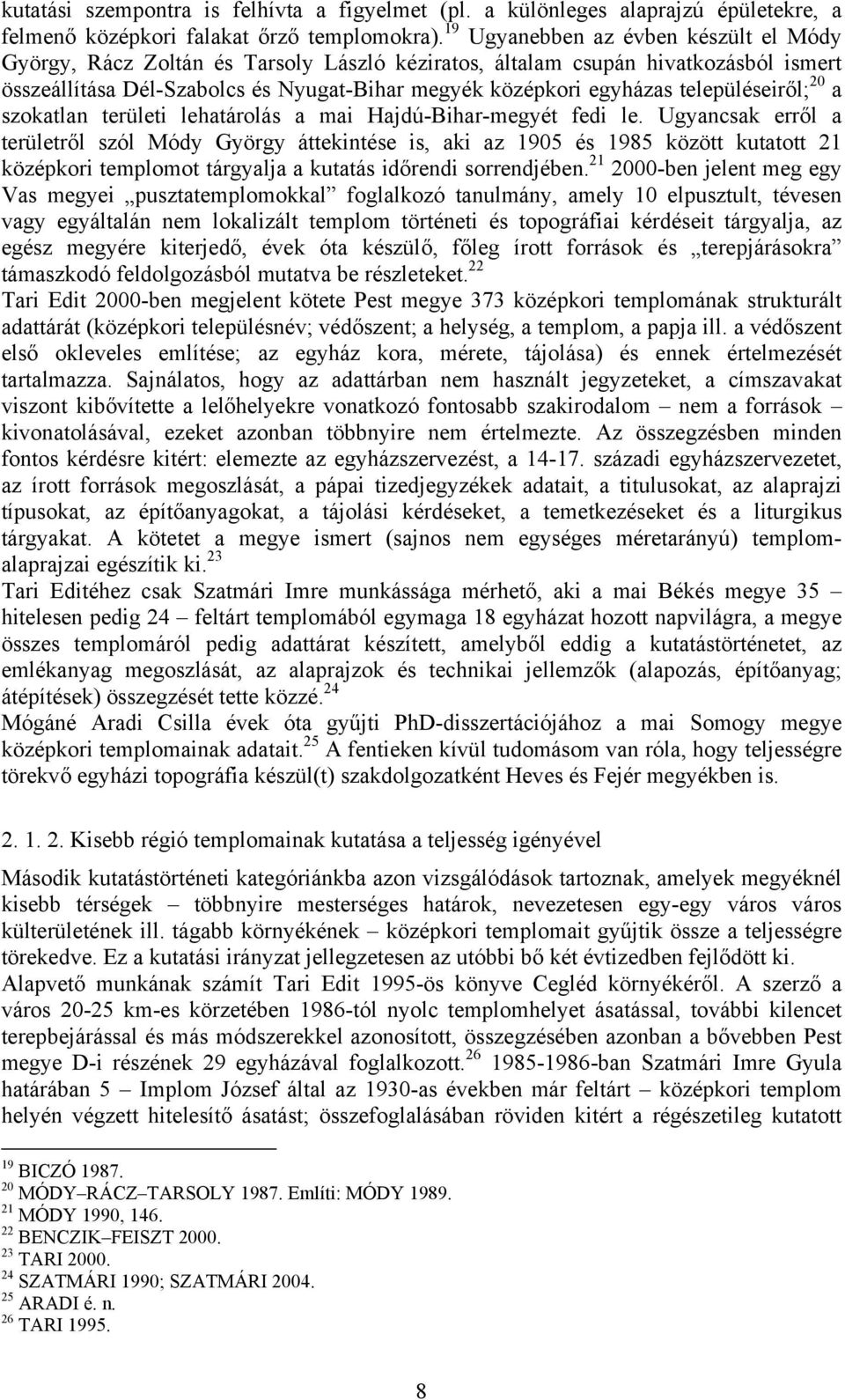 településeiről; 20 a szokatlan területi lehatárolás a mai Hajdú-Bihar-megyét fedi le.