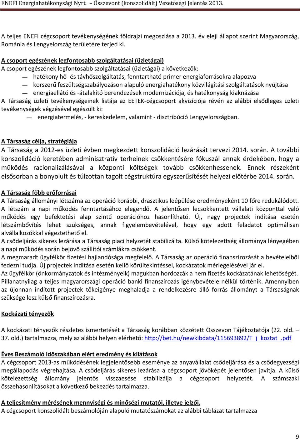 energiaforrásokra alapozva korszerű feszültségszabályozáson alapuló energiahatékony közvilágítási szolgáltatások nyújtása energiaellátó és -átalakító berendezések modernizációja, és hatékonyság