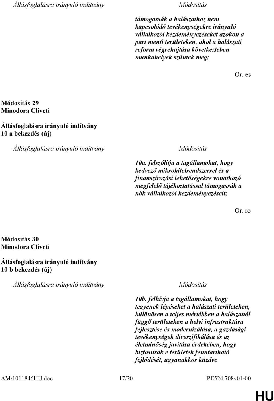 felszólítja a tagállamokat, hogy kedvező mikrohitelrendszerrel és a finanszírozási lehetőségekre vonatkozó megfelelő tájékoztatással támogassák a nők vállalkozói kezdeményezéseit; Or.