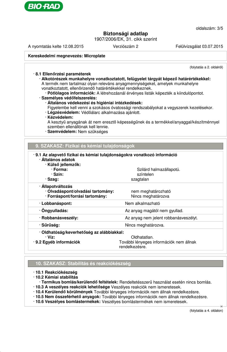 vonatkoztatott, ellenőrizendő határértékekkel rendelkeznek. Pótlólagos információk: A létrehozásnál érvényes listák képezték a kiindulópontot.