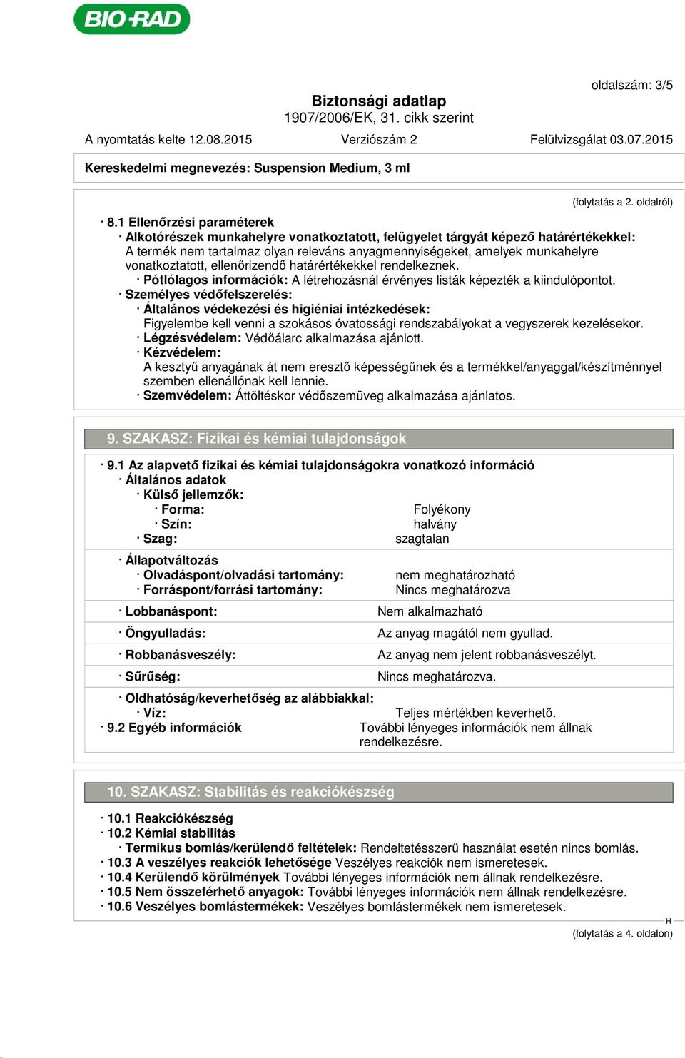 vonatkoztatott, ellenőrizendő határértékekkel rendelkeznek. Pótlólagos információk: A létrehozásnál érvényes listák képezték a kiindulópontot.