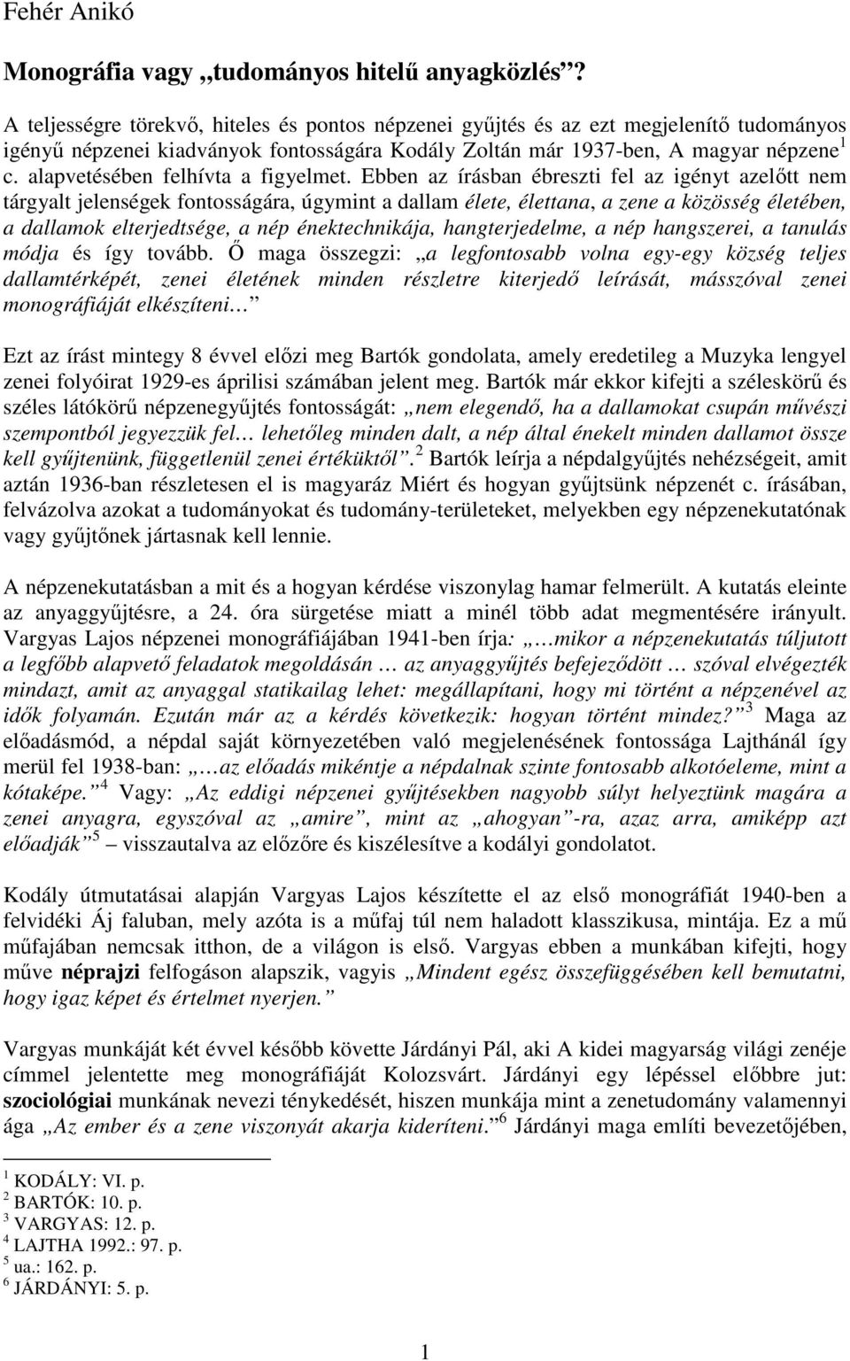 alapvetésében felhívta a figyelmet.