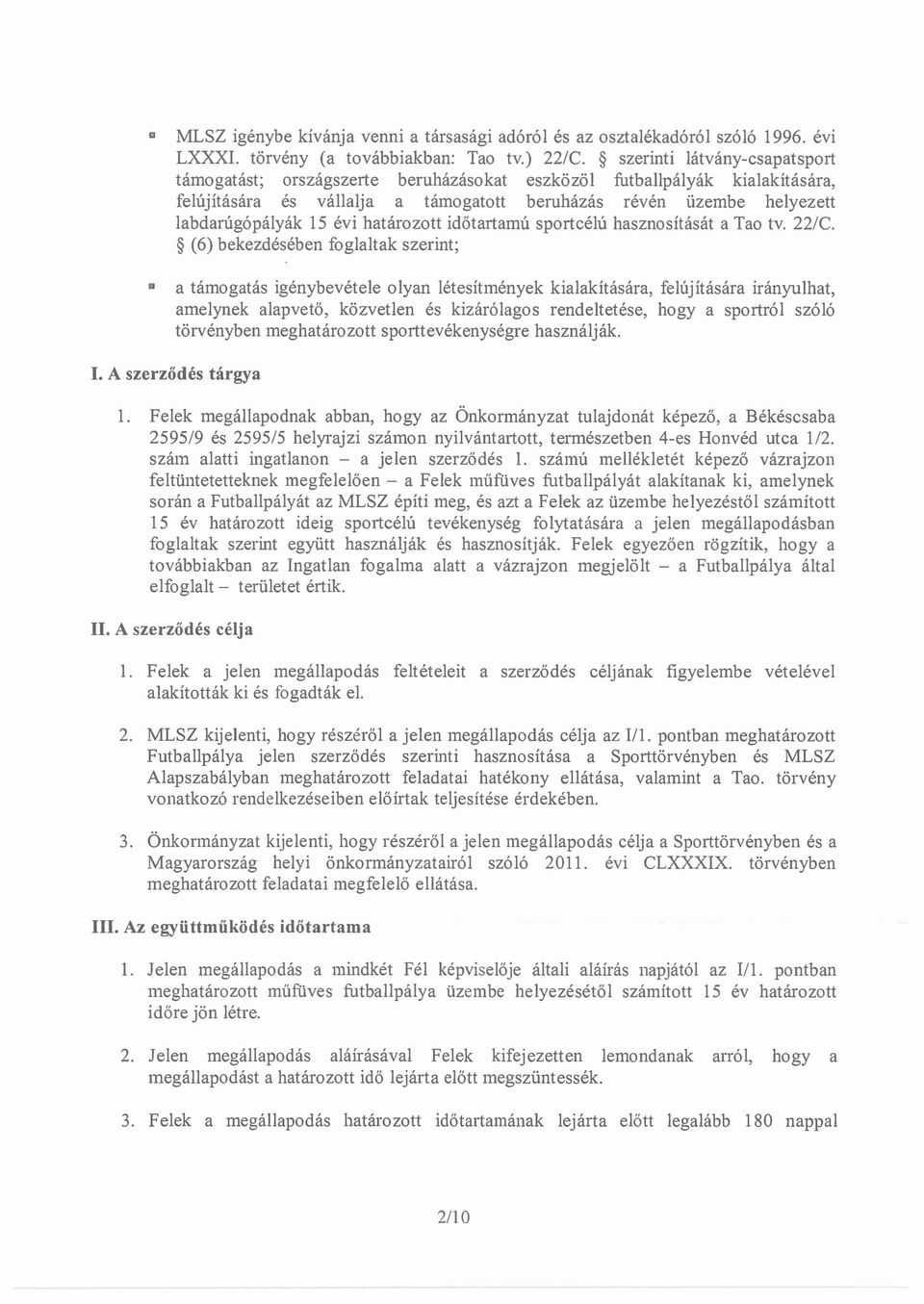 határozott időtartamú sportcélú hasznosítását a Tao tv. 221C.