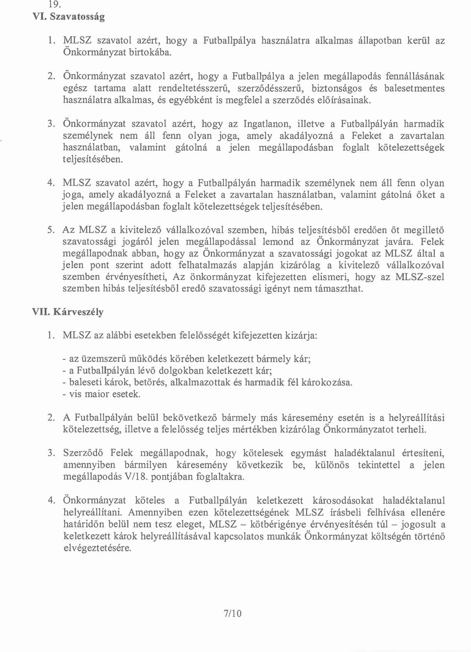 egyébként is megfelel a szerződés előírásainak. 3.