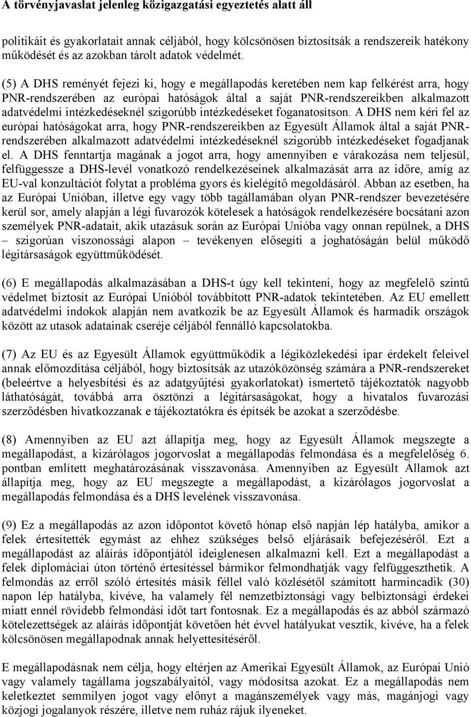 szigorúbb intézkedéseket foganatosítson.