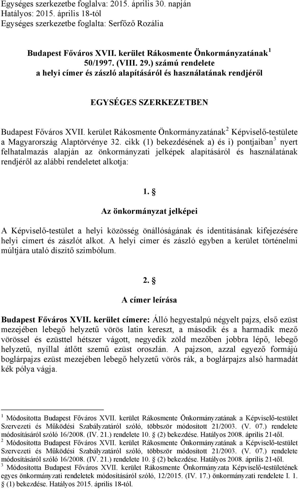 kerület Rákosmente Önkormányzatának 2 Képviselő-testülete a Magyarország Alaptörvénye 32.