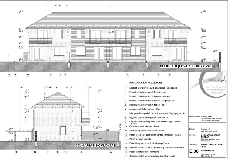 +0, DÉLNYUGATI HOMLOKZAT 6 7 8 9 0 5 6 7 sávos szerelt fa lapburkolat - kőris hőszigetelő üvegezésű barna fa erezetes műanyag nyílászáró Egyenes vágású cserépfedés - sötétbarna Festett aluminium
