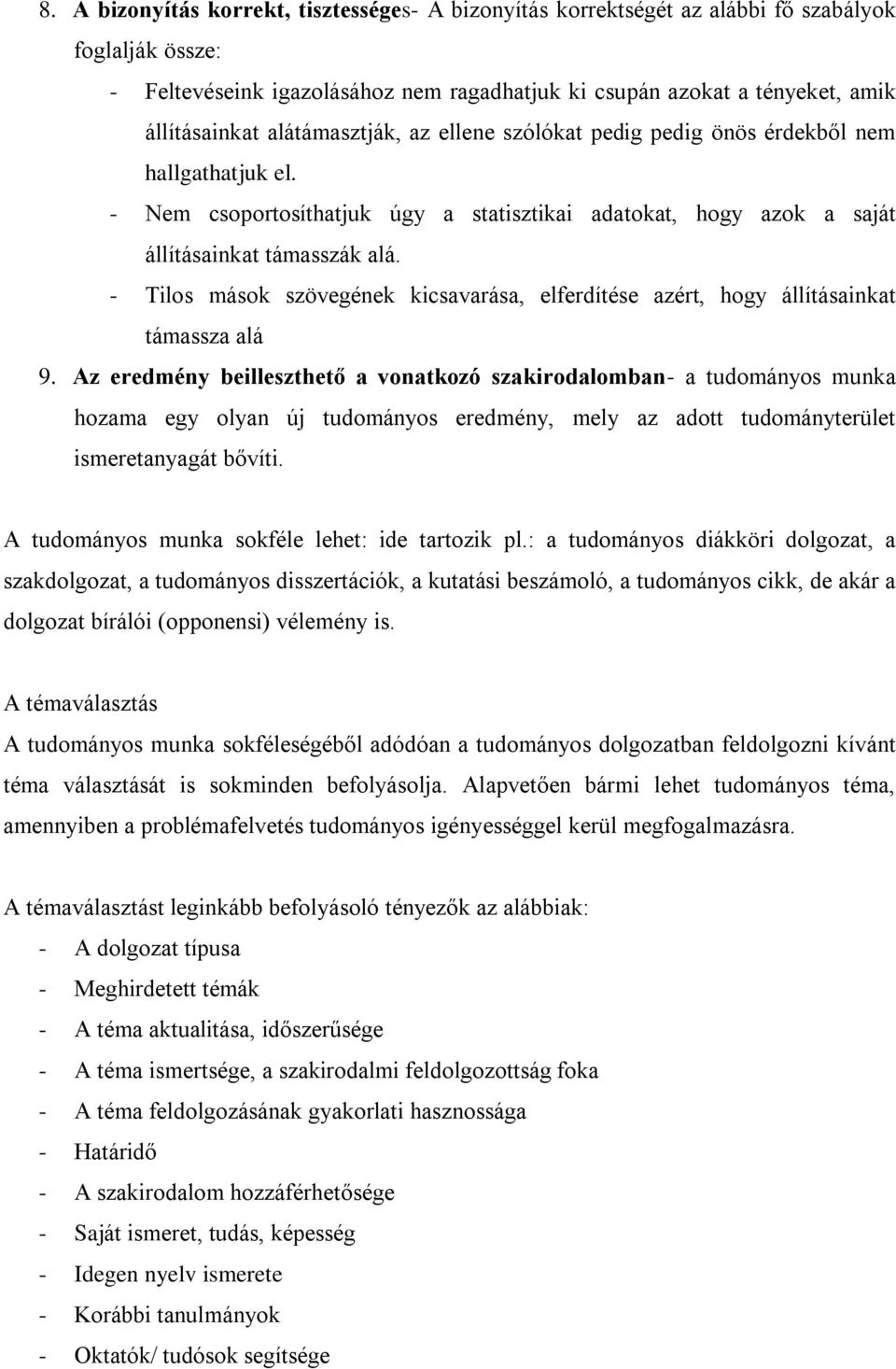 - Tilos mások szövegének kicsavarása, elferdítése azért, hogy állításainkat támassza alá 9.