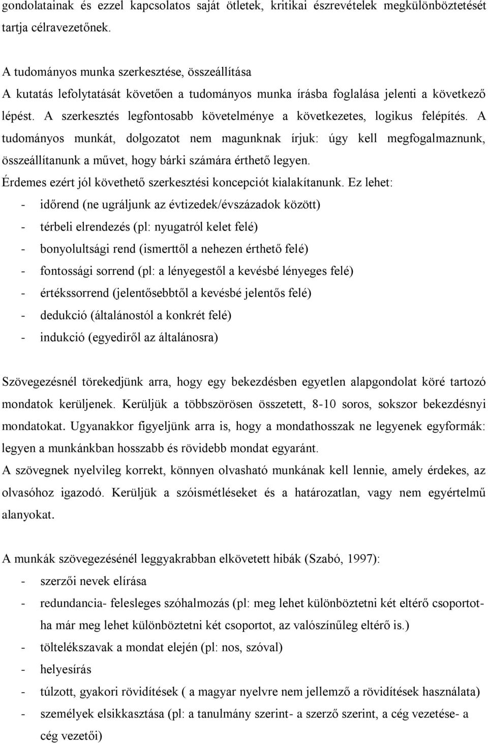 A szerkesztés legfontosabb követelménye a következetes, logikus felépítés.