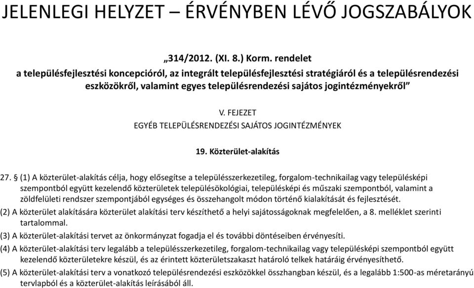 FEJEZET EGYÉB TELEPÜLÉSRENDEZÉSI SAJÁTOS JOGINTÉZMÉNYEK 19. Közterület-alakítás 27.