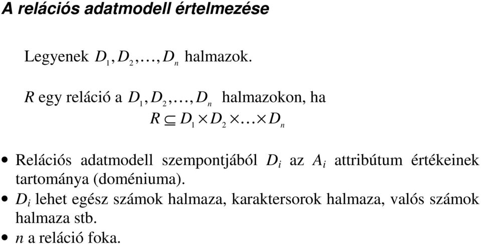 adatmodell szempontjából D i az A i attribútum értékeinek tartománya (doméniuma).