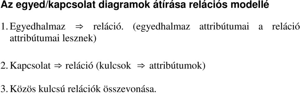 (egyedhalmaz attribútumai a reláció attribútumai