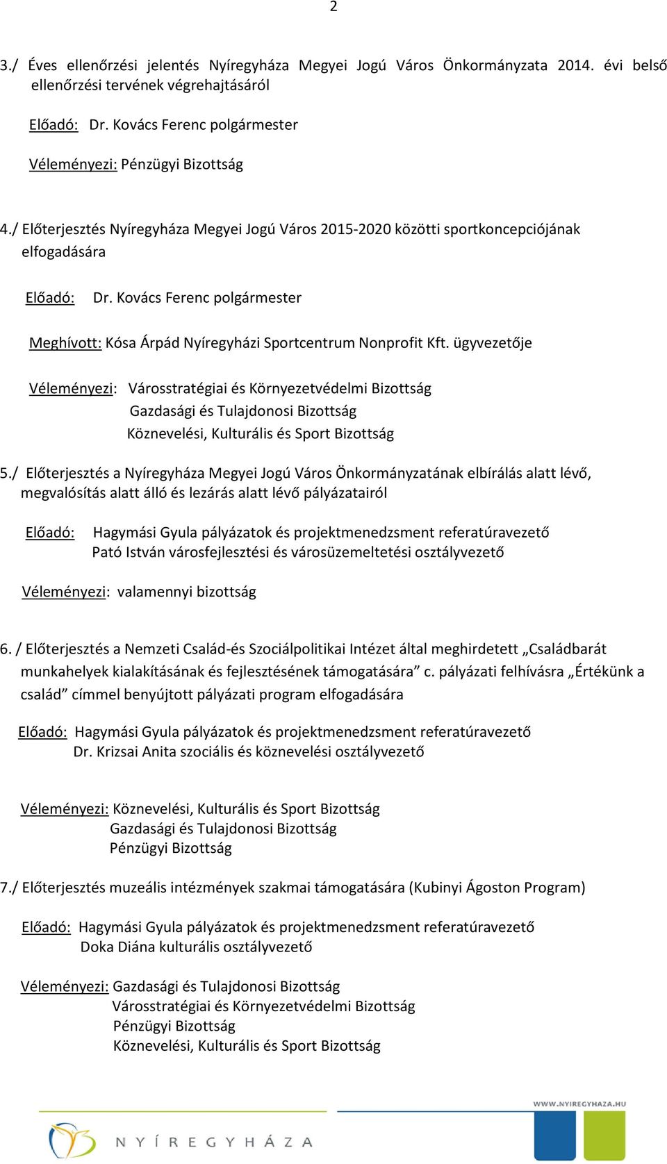 ügyvezetője Véleményezi: 5.