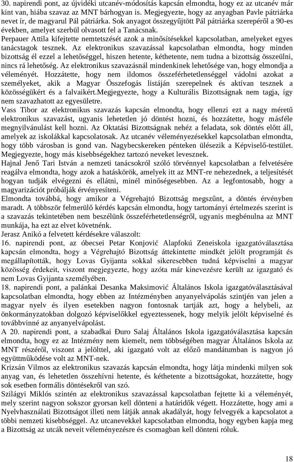 Perpauer Attila kifejtette nemtetszését azok a minősítésekkel kapcsolatban, amelyeket egyes tanácstagok tesznek.
