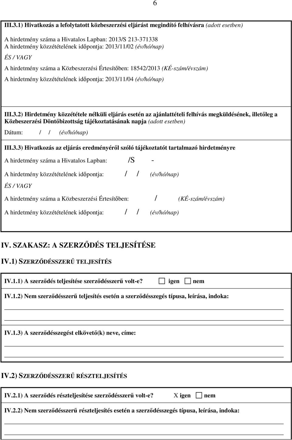 (év/hó/nap) ÉS / VAGY A hirdetmény száma a Közbeszerzési Értesítőben: 18542/2013 