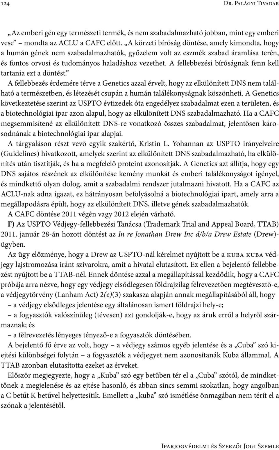 A fellebbezési bíróságnak fenn kell tartania ezt a döntést.