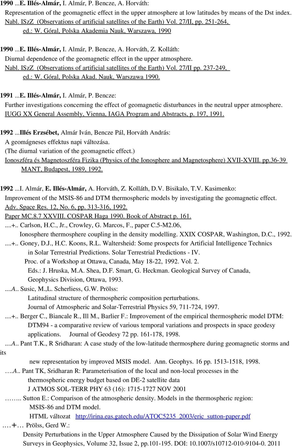 Kolláth: Diurnal dependence of the geomagnetic effect in the upper atmosphere. Nabl. ISzZ (Observations of artificial satellites of the Earth) Vol. 27/II pp. 237 249, ed.: W. Góral, Polska Akad.