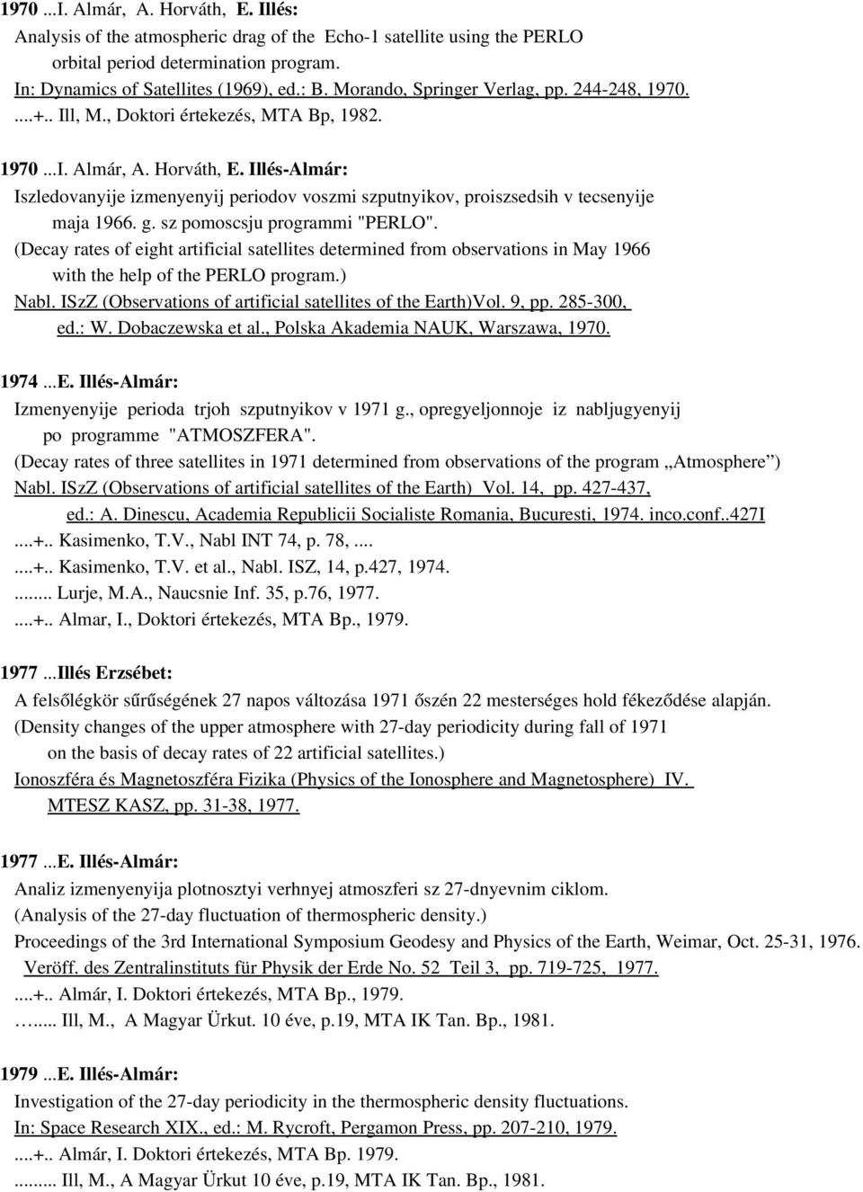 Illés Almár: Iszledovanyije izmenyenyij periodov voszmi szputnyikov, proiszsedsih v tecsenyije maja 1966. g. sz pomoscsju programmi "PERLO".