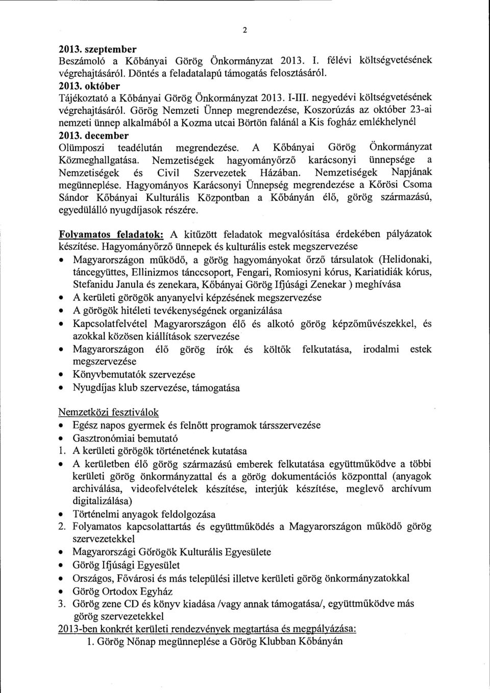 Görög Nemzeti Ünnep megrendezése, Koszorúzás az október 23-ai nemzeti ünnep alkalmából a Kozma utcai Börtön falánál a Kis fogház emlékhelynél 2013. decen1ber Olümposzi teadélután megrendezése.