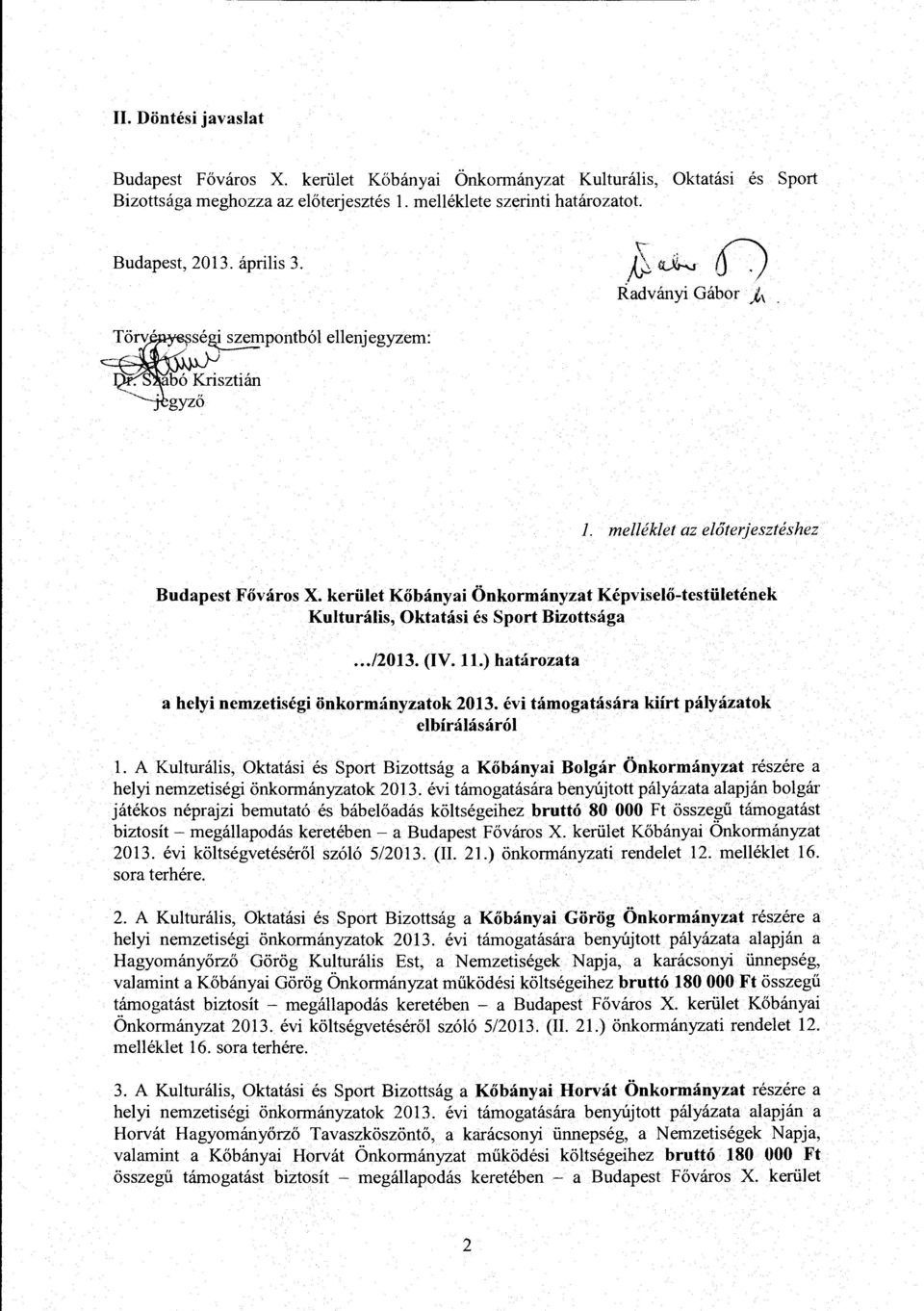 kerület Kőbányai Önkormányzat Képviselő-testületének Kulturális, Oktatási és Sport Bizottsága.../2013. (IV. ll.) határozata a helyi nemzetiségi önkormányzatok 2013.