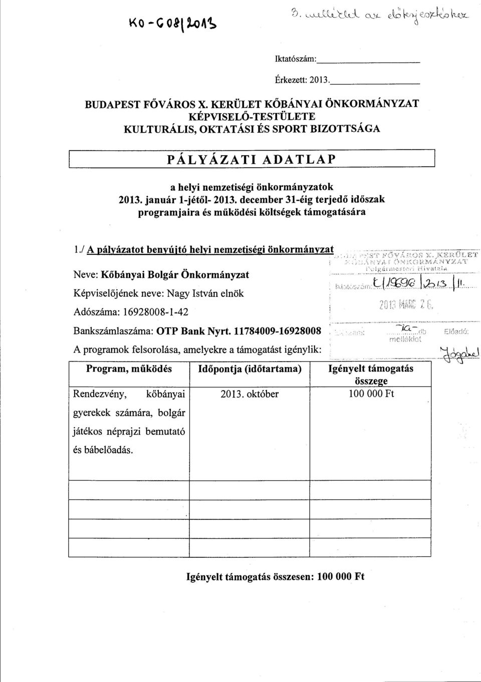 december 31-éig terjedő időszak programjaira és működési költségek támogatására 1./ A pályázatot benyújtó helyi nemzetiségi önkormányzat '. ' ' ~ '.. W.