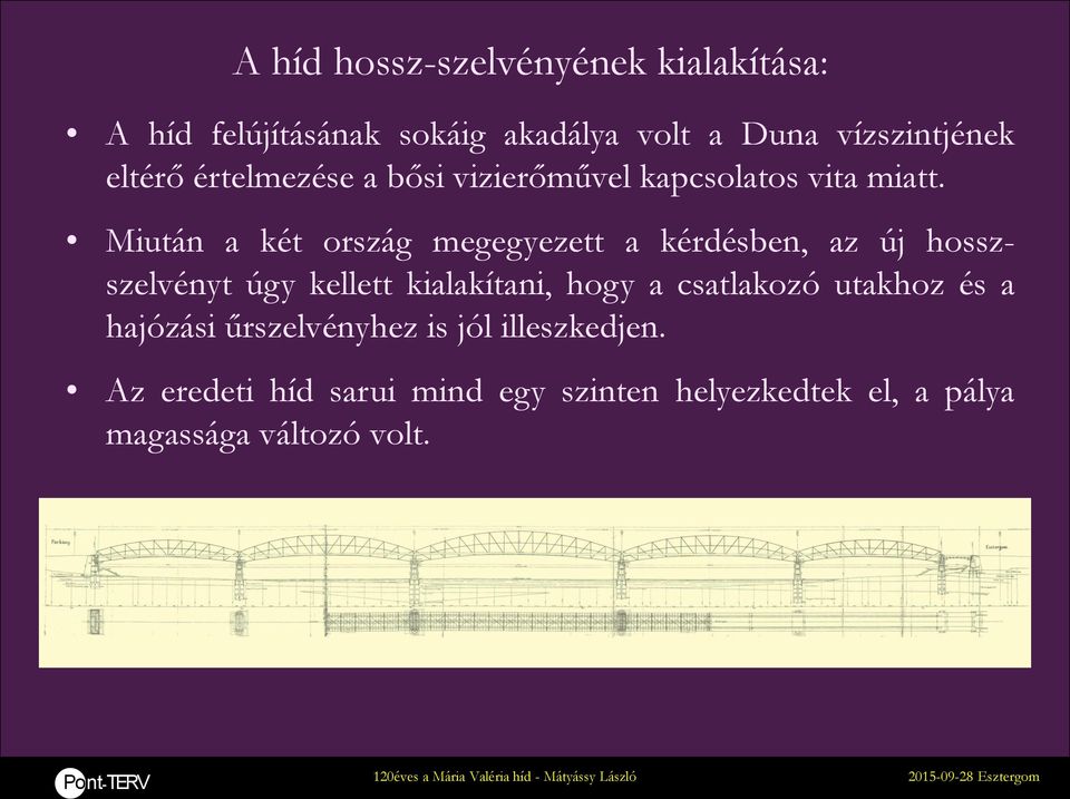 Miután a két ország megegyezett a kérdésben, az új hosszszelvényt úgy kellett kialakítani, hogy a