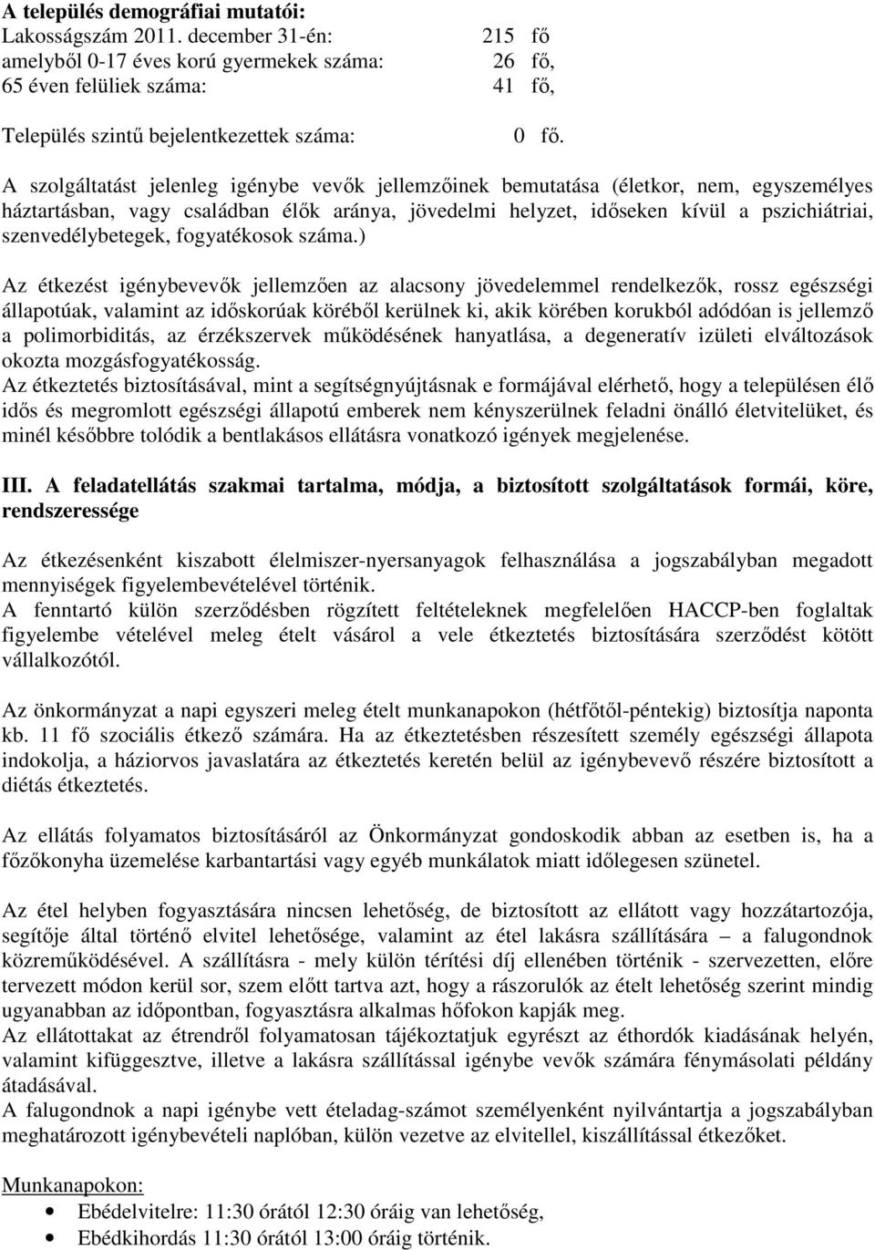 szenvedélybetegek, fogyatékosok száma.