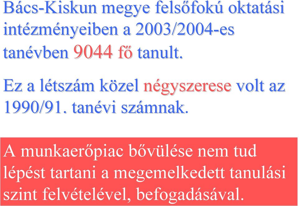 Ez a létszám közel négyszerese volt az 1990/91. tanévi számnak.