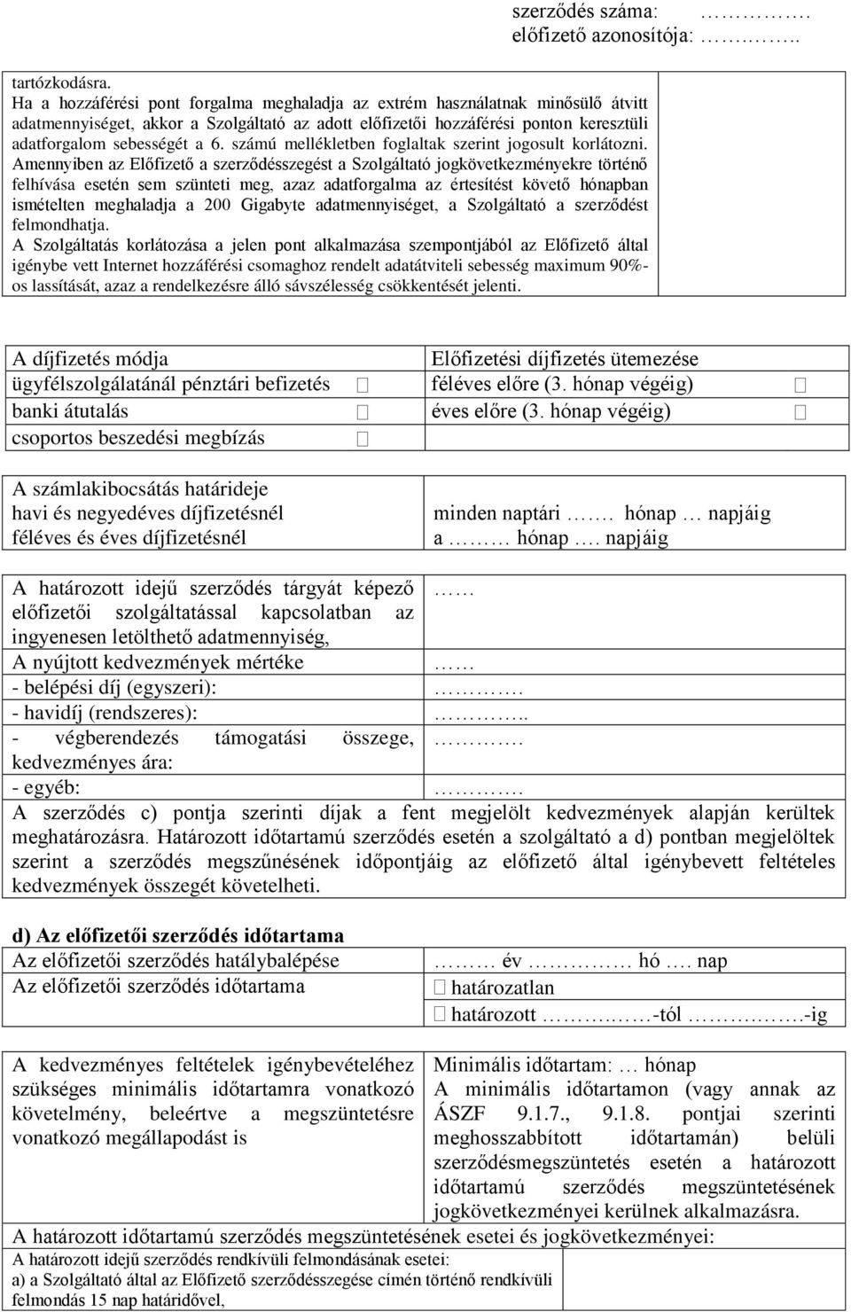 számú mellékletben foglaltak szerint jogosult korlátozni.