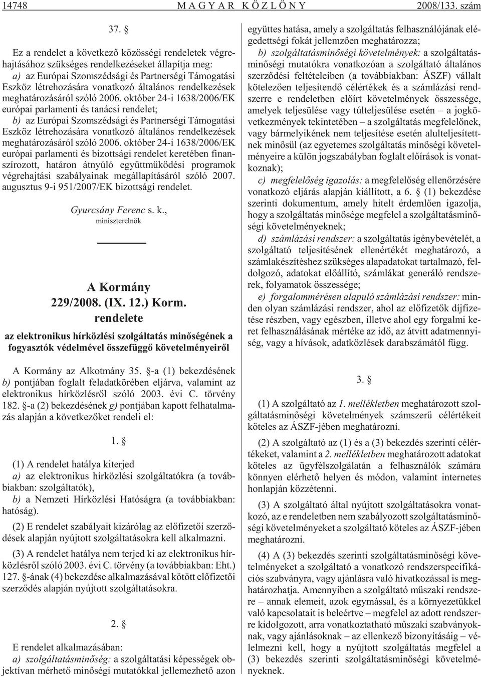 Esz köz lét re ho zá sá ra vo nat ko zó ál ta lá nos ren del ke zé sek meg ha tá ro zá sá ról szóló 2006.