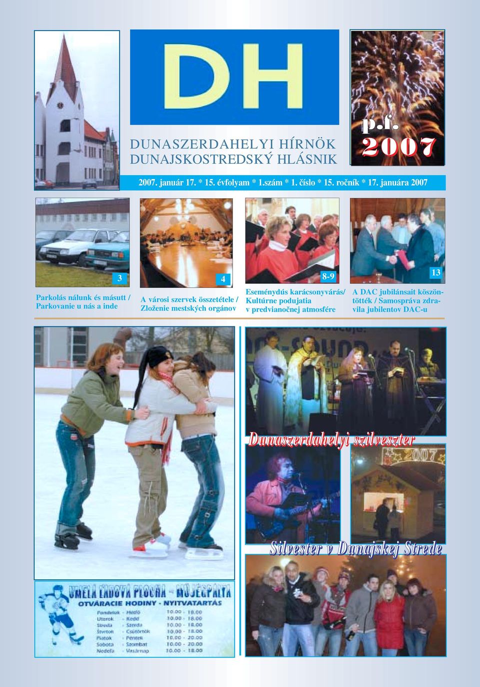 januára 2007 Parkolás nálunk és másutt / Parkovanie u nás a inde 3 A városi szervek összetétele / Zloženie