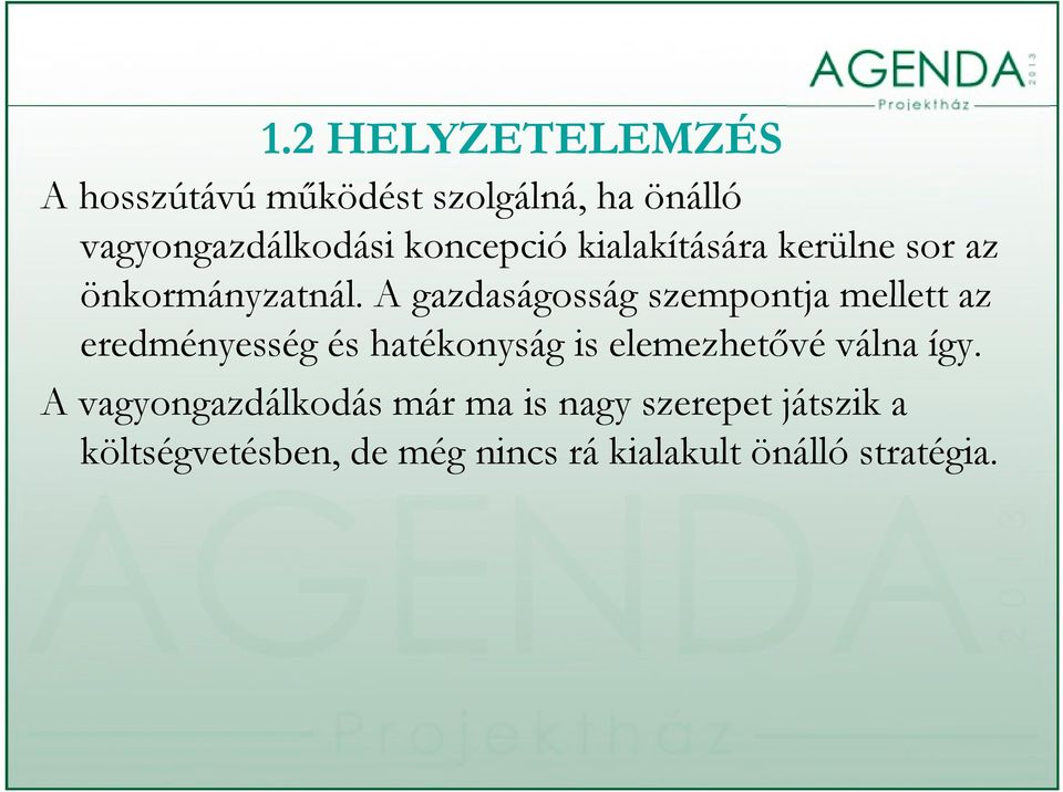 A gazdaságosság szempontja mellett az eredményesség és hatékonyság is elemezhetővé