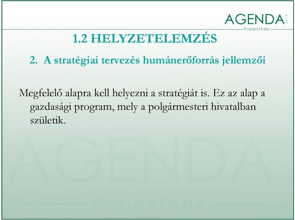 Megfelelő alapra kell helyezni a stratégiát is.