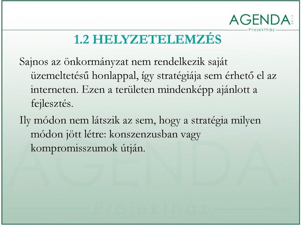 Ezen a területen mindenképp ajánlott a fejlesztés.