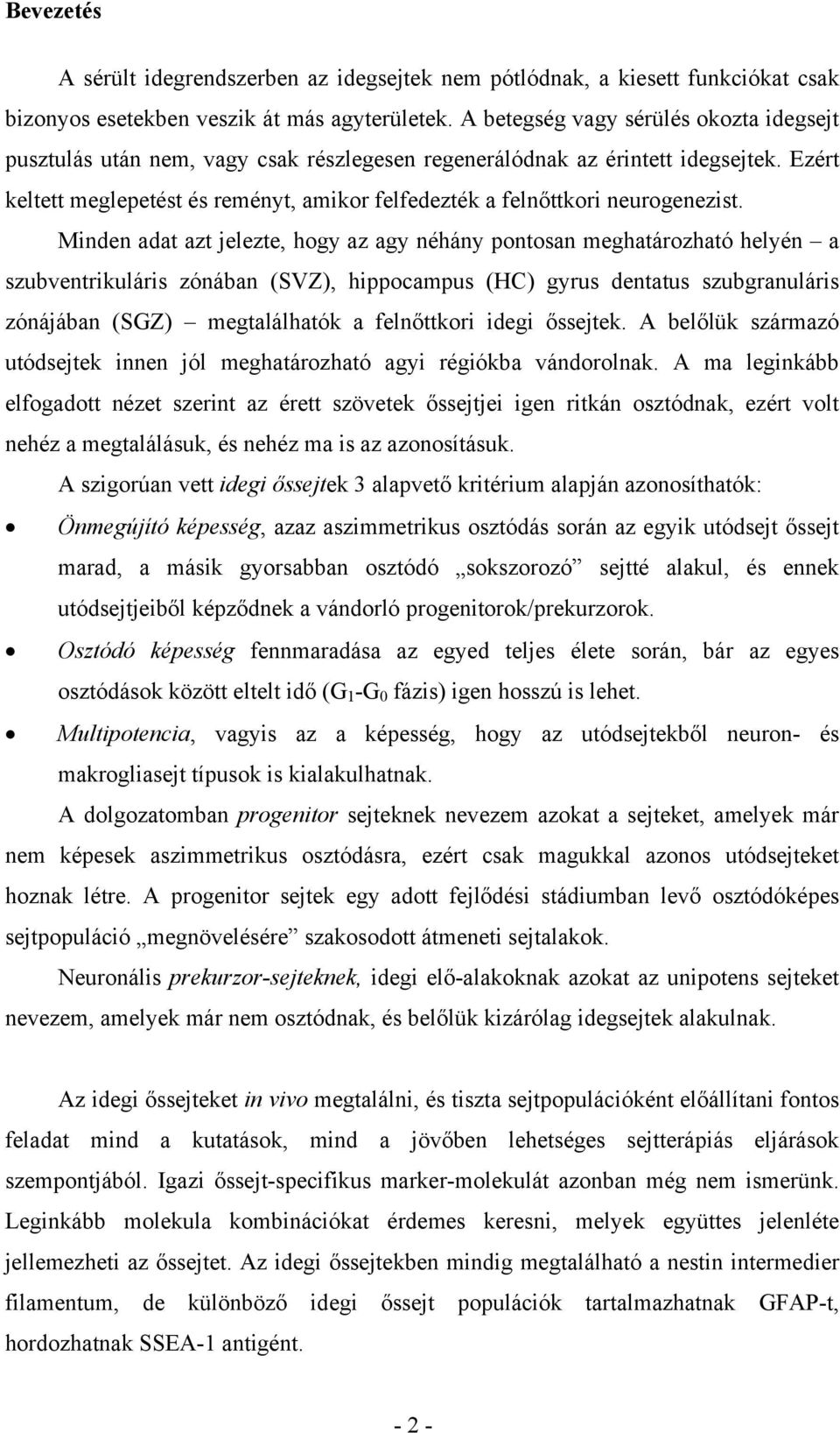 Ezért keltett meglepetést és reményt, amikor felfedezték a felnőttkori neurogenezist.